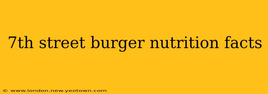 7th street burger nutrition facts