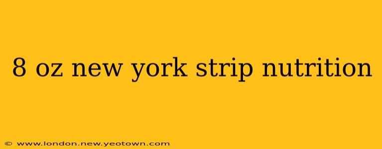 8 oz new york strip nutrition