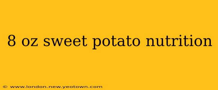 8 oz sweet potato nutrition