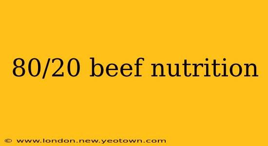 80/20 beef nutrition