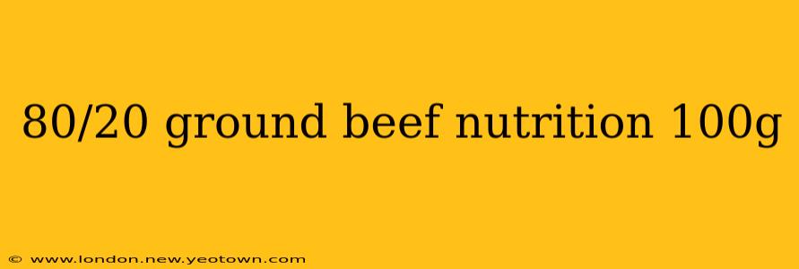 80/20 ground beef nutrition 100g