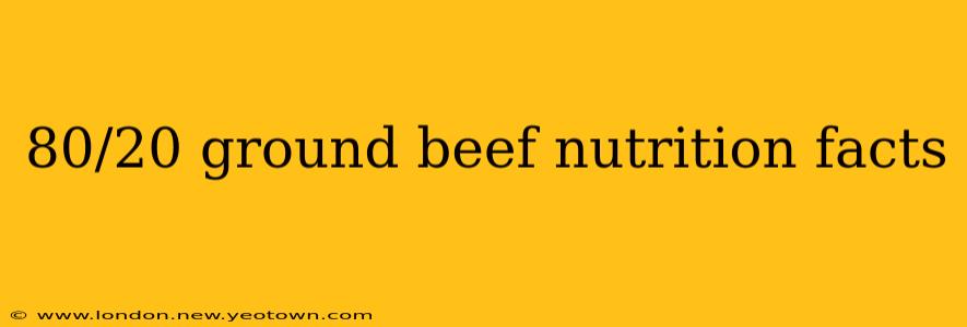 80/20 ground beef nutrition facts