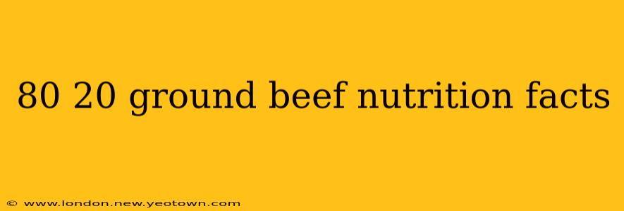 80 20 ground beef nutrition facts