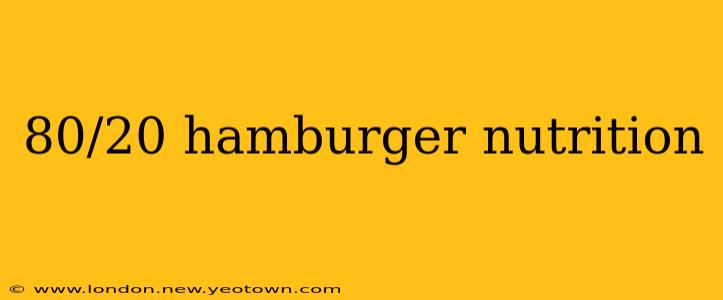 80/20 hamburger nutrition