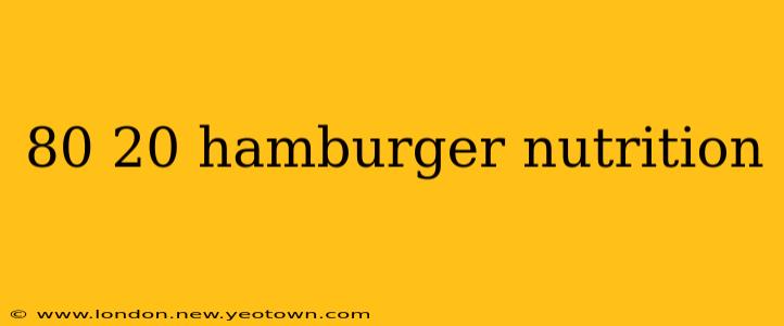 80 20 hamburger nutrition