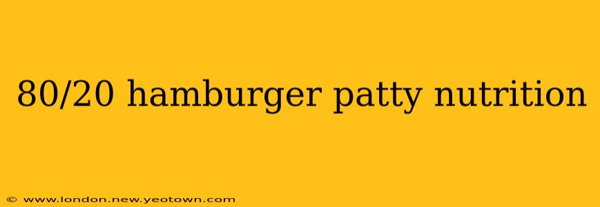 80/20 hamburger patty nutrition