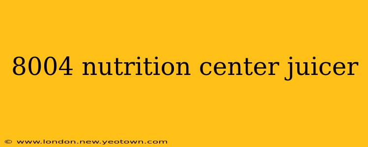 8004 nutrition center juicer
