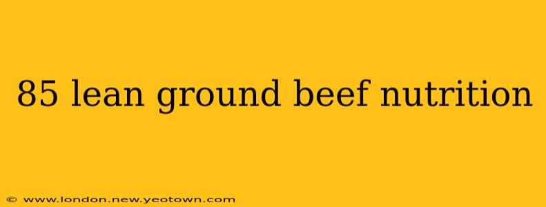 85 lean ground beef nutrition