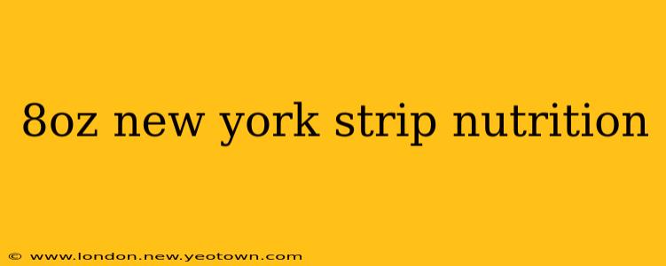 8oz new york strip nutrition