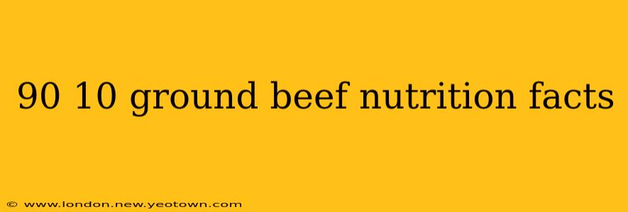 90 10 ground beef nutrition facts