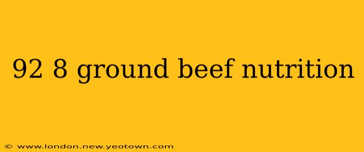 92 8 ground beef nutrition