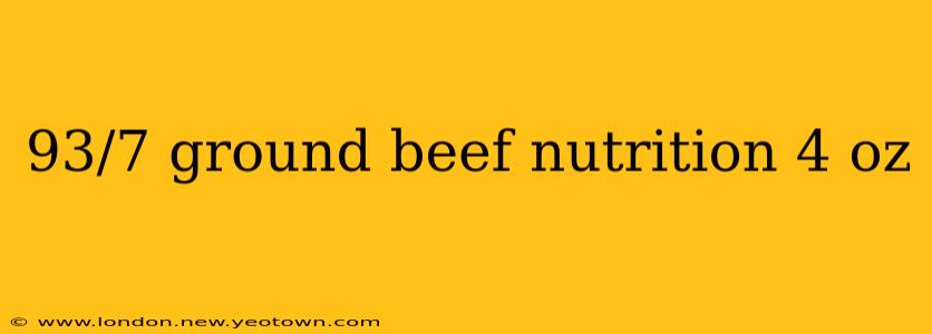 93/7 ground beef nutrition 4 oz