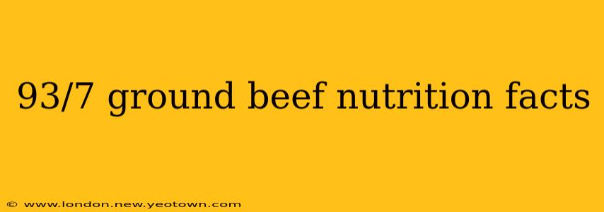 93/7 ground beef nutrition facts