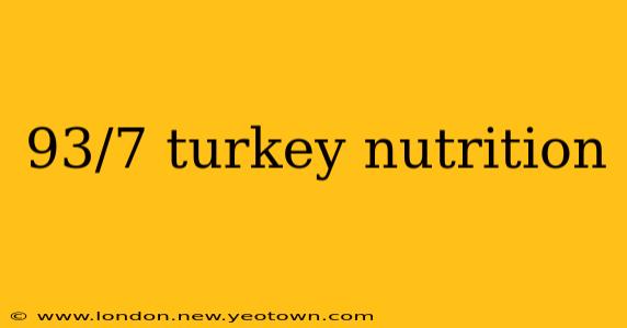 93/7 turkey nutrition