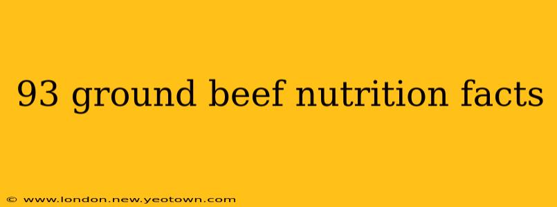 93 ground beef nutrition facts