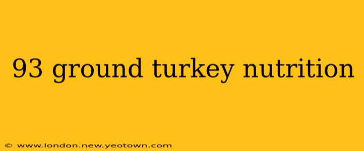 93 ground turkey nutrition
