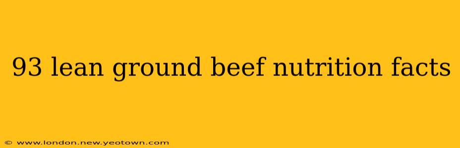 93 lean ground beef nutrition facts