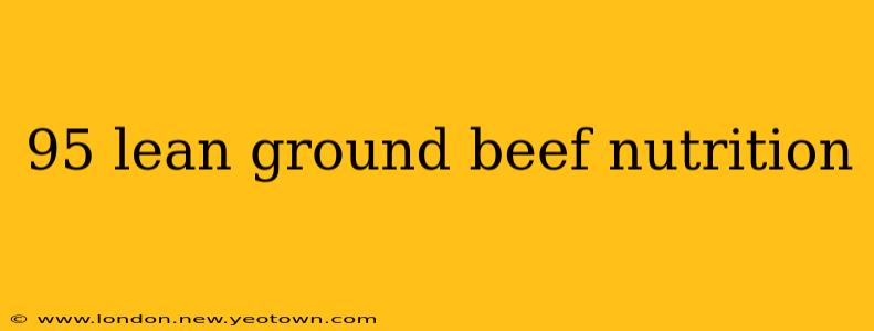 95 lean ground beef nutrition