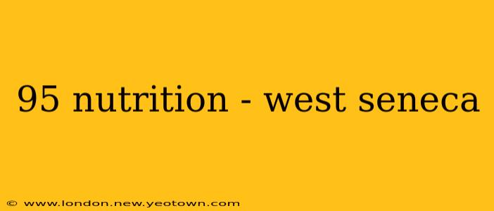 95 nutrition - west seneca