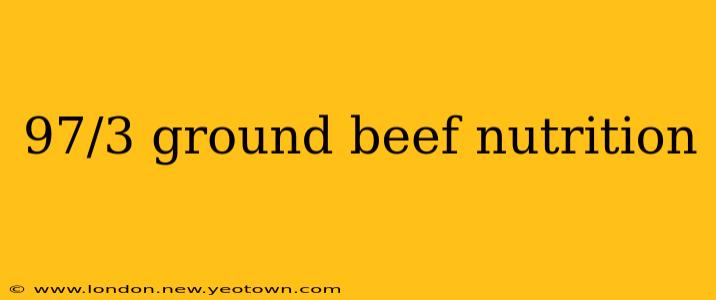 97/3 ground beef nutrition