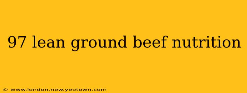 97 lean ground beef nutrition