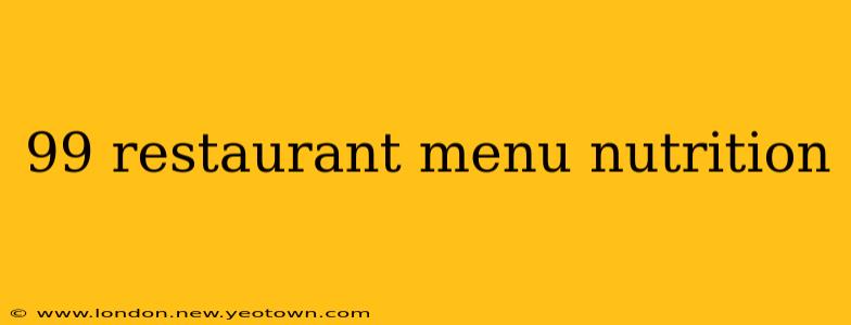 99 restaurant menu nutrition