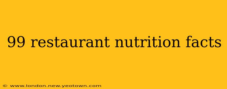 99 restaurant nutrition facts