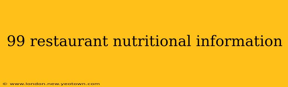 99 restaurant nutritional information