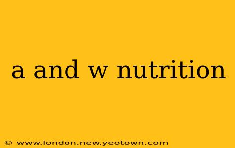 a and w nutrition