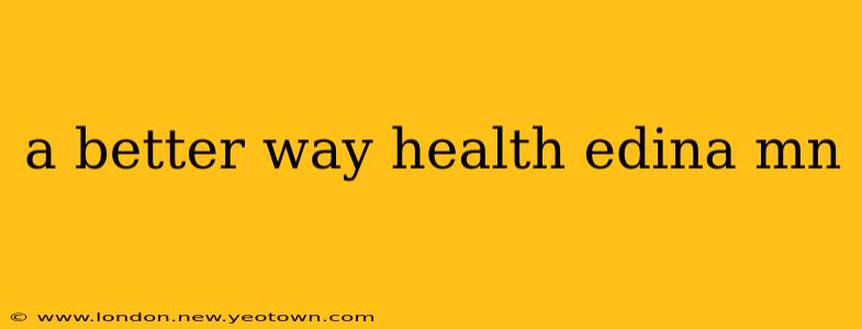 a better way health edina mn