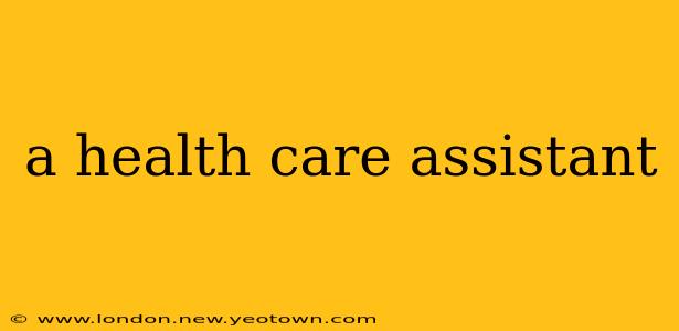 a health care assistant