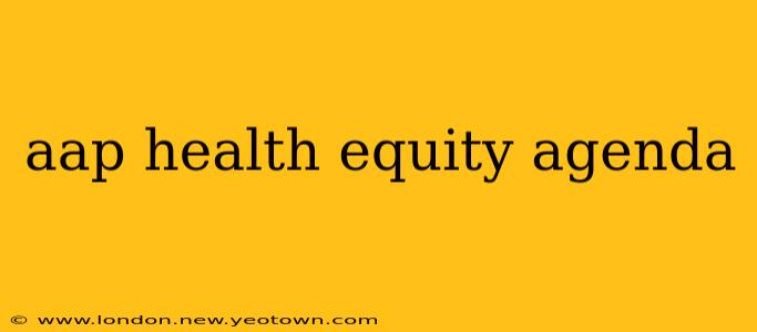 aap health equity agenda