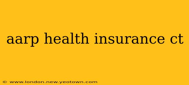 aarp health insurance ct