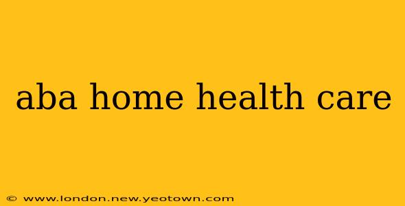 aba home health care