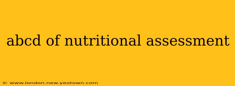 abcd of nutritional assessment