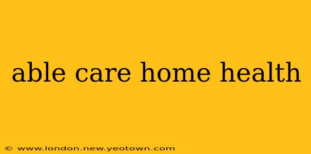 able care home health