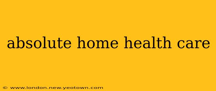 absolute home health care