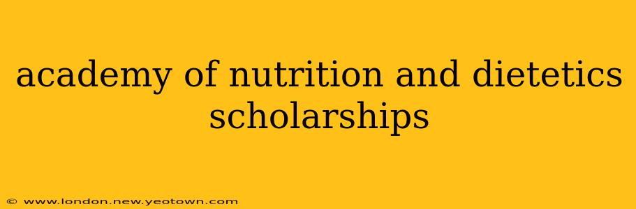 academy of nutrition and dietetics scholarships