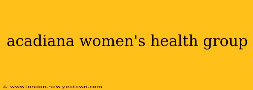 acadiana women's health group