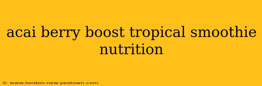 acai berry boost tropical smoothie nutrition