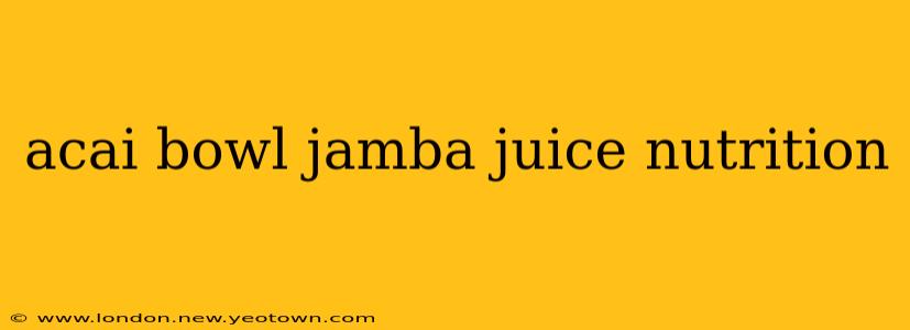 acai bowl jamba juice nutrition