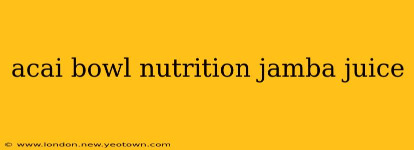 acai bowl nutrition jamba juice