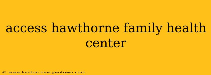 access hawthorne family health center
