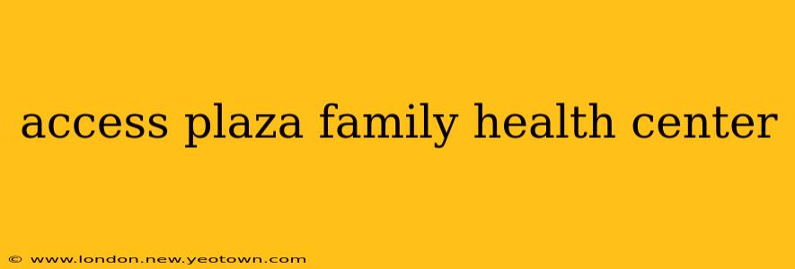 access plaza family health center