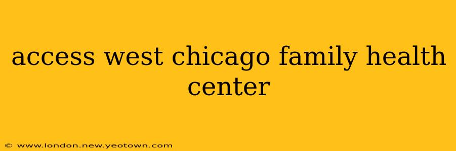 access west chicago family health center