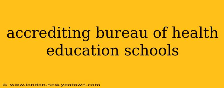 accrediting bureau of health education schools
