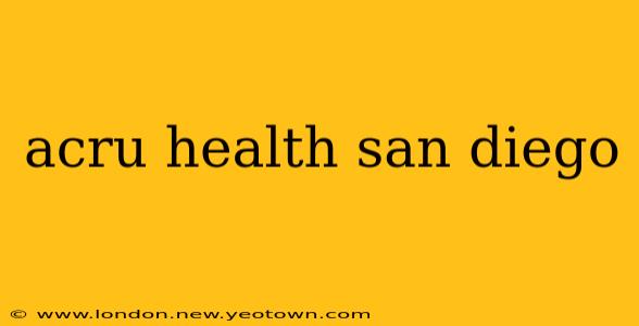 acru health san diego