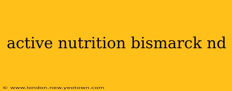 active nutrition bismarck nd