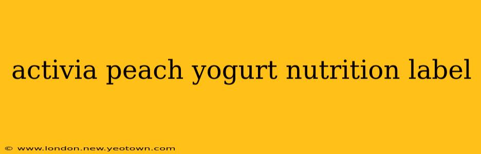 activia peach yogurt nutrition label