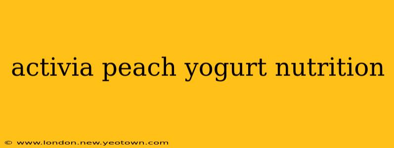 activia peach yogurt nutrition